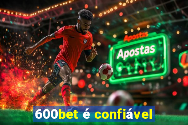 600bet é confiável